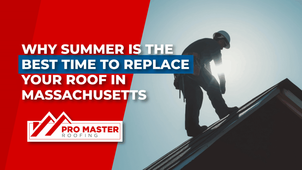 Why Summer Is the Best Time to Replace Your Roof in Massachusetts
